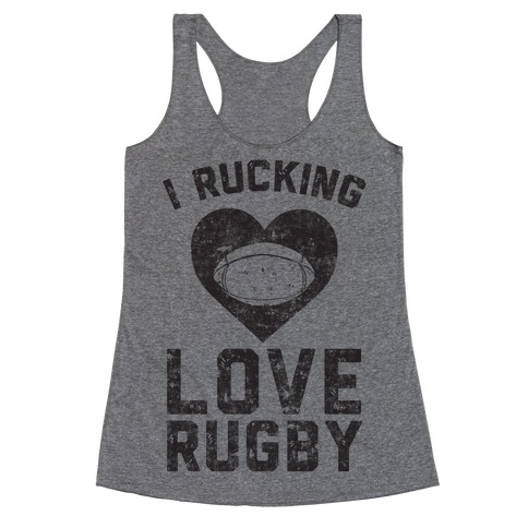 I Rucking Love Rugby Racerback Tank Top