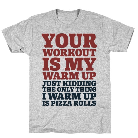 your workout is my warm up t shirt