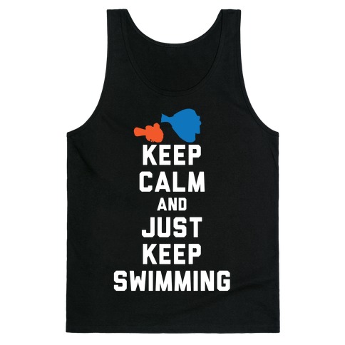 Keep Calm And Just Keep Swimming Tank Top