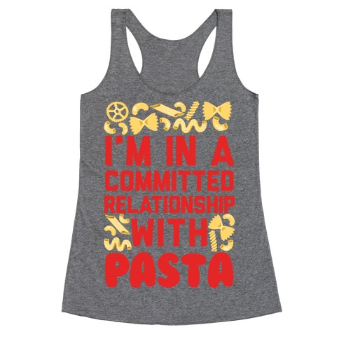 I'm In A Committed relationship with pasta Racerback Tank Top