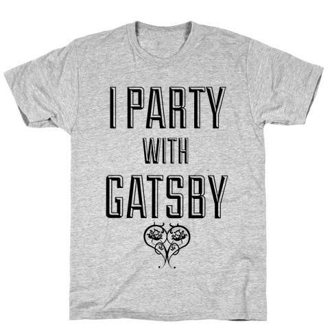 I Party With Gatsby T-Shirt