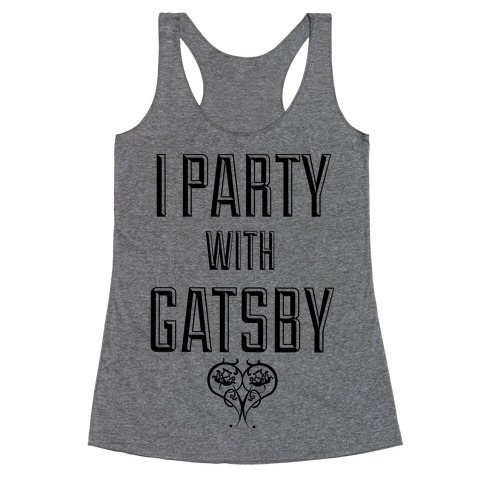 I Party With Gatsby Racerback Tank Top