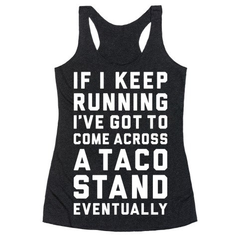 Running To A Taco Stand Racerback Tank Top