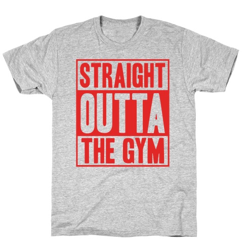 Straight Outta The Gym T-Shirt