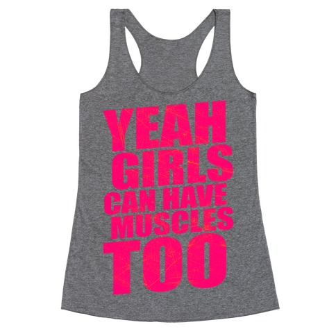Girls Can Have Muscles Too Racerback Tank Top