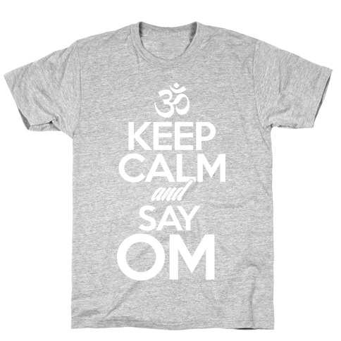 Keep Calm And Say OM T-Shirt