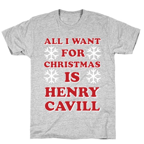 All I Want for Christmas is Henry Cavill T-Shirt