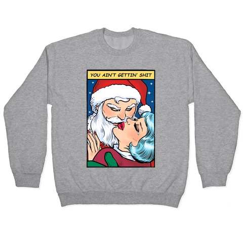 You Ain't Gettin' Shit (Vintage Santa Comic) Pullover