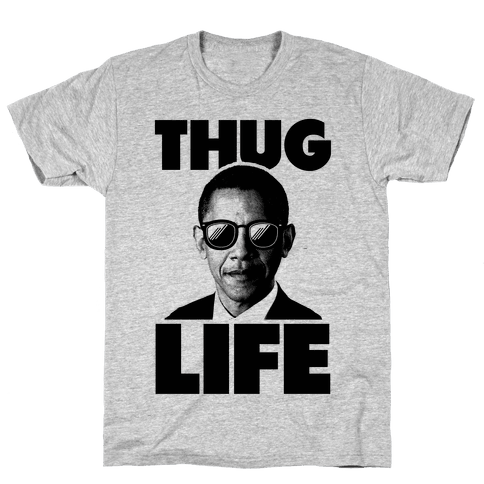 Obama Thug Life  TShirt  HUMAN