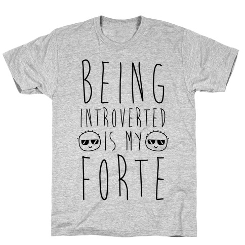 Being Introverted Is My Forte T-Shirt