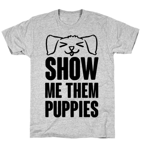 Show Me Them Puppies T-Shirt