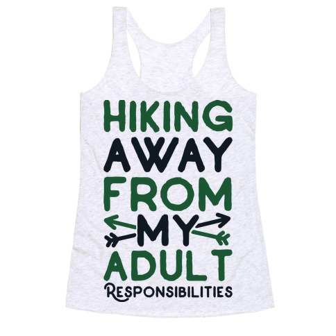 Hiking Away From My Adult Responsibilities Racerback Tank Top