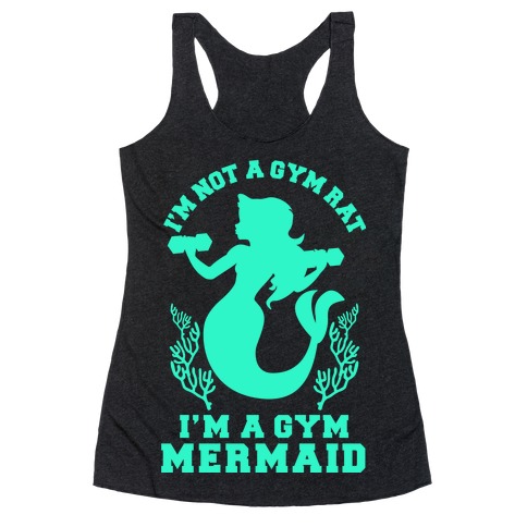 I'm Not a Gym Rat I'm a Gym Mermaid Racerback Tank Top