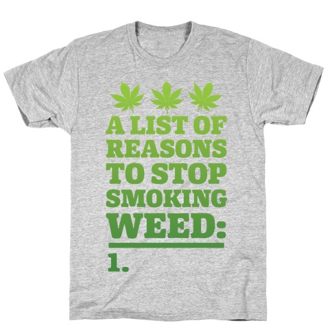 List Of Reasons To Stop Smoking Weed T-Shirt