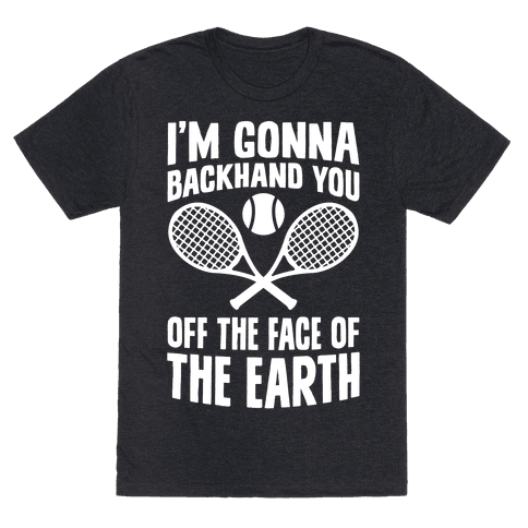 6010-heathered_black-z1-t-i-m-gonna-backhand-you-off-the-face-of-the-earth.png