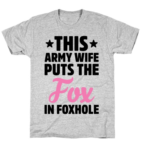 This Army Wife Puts The "Fox" In "Foxhole" T-Shirt