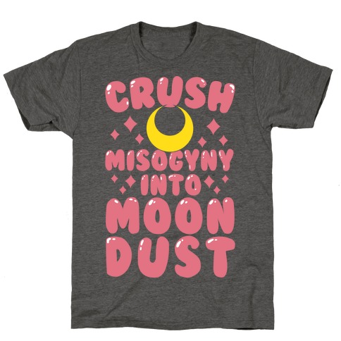Crush Misogyny Into Moon Dust T-Shirt