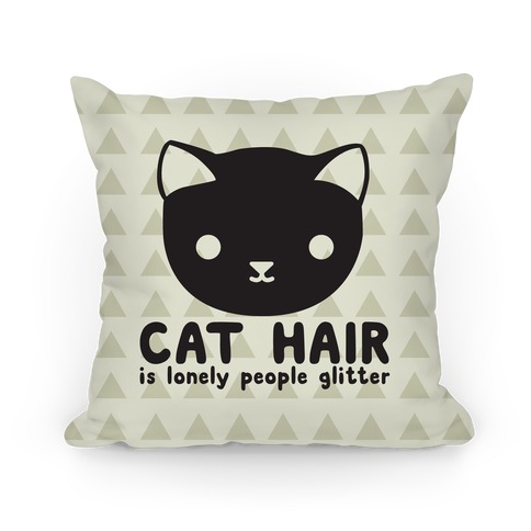 Cat Hair Is Lonely People Glitter Pillows | LookHUMAN