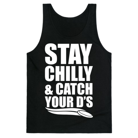 Stay Chilly & Catch Your D's Tank Top