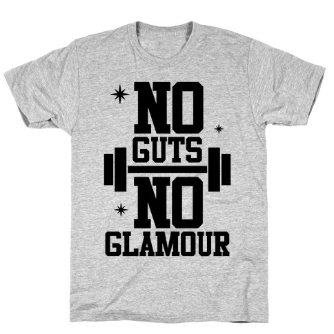 No Guts No Glamour T-Shirt
