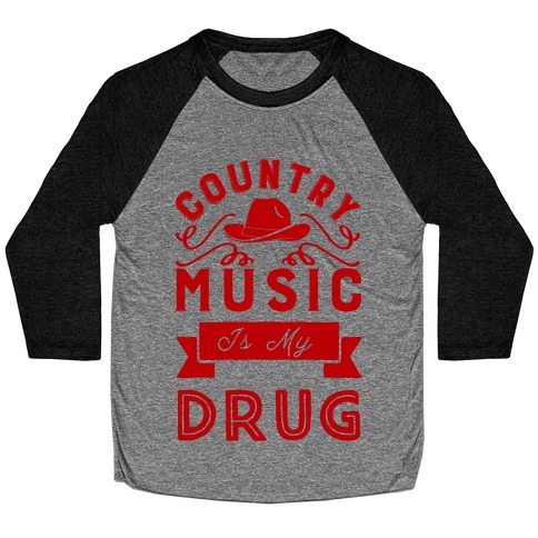 Country Music Is My Drug Baseball Tee