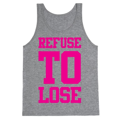 Refuse To Lose Tank Top