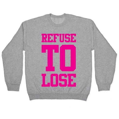 Refuse To Lose Pullover