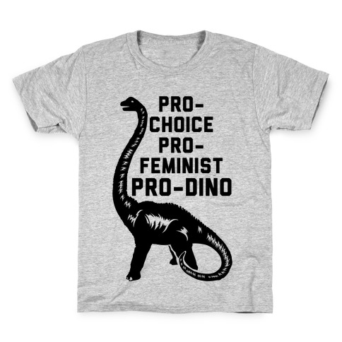 Pro-Choice Pro-Feminist Pro-Dino Kids T-Shirt