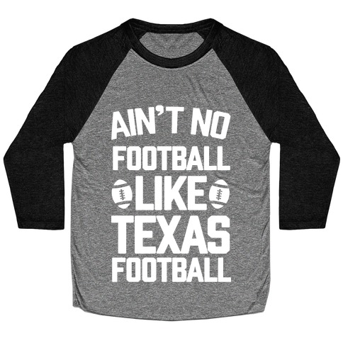 Ain't No Football Like Texas Football Baseball Tee