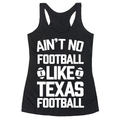 Ain't No Football Like Texas Football Racerback Tank Top