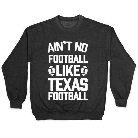 Ain't No Football Like Texas Football Pullover