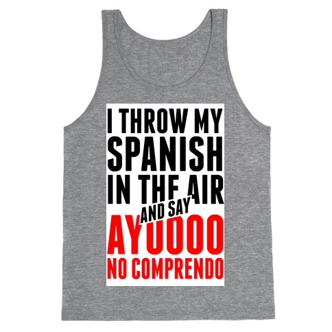 I Throw My Spanish in the Air Tank Top