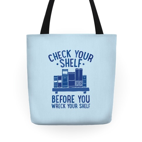 Check Your Shelf Before You Wreck Your Shelf Tote