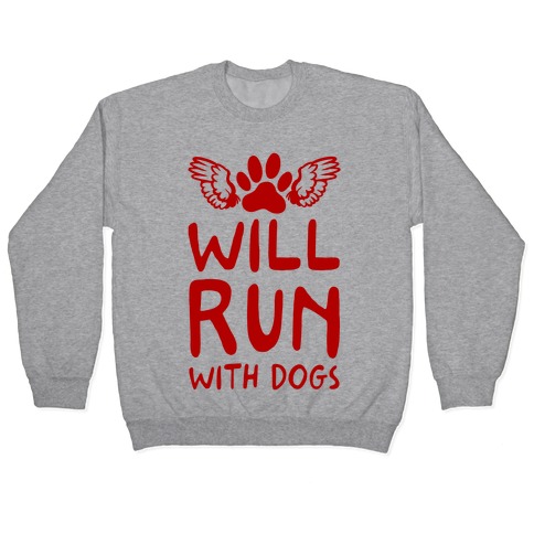 Will Run With Dogs Pullover
