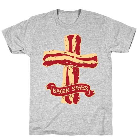 Bacon Saves T-Shirt