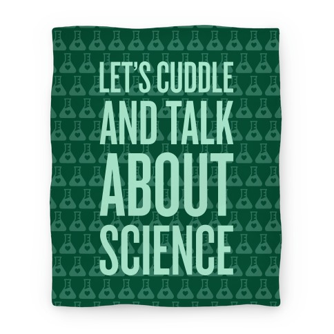 Let's Cuddle And Talk About Science (Blanket) Blanket