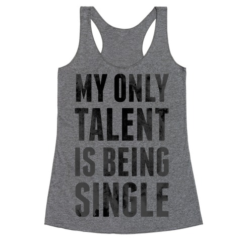 My Only Talent is Being Single Racerback Tank Top