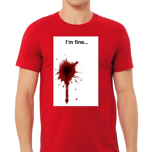 Porto Sociologi heroisk I'm Fine... T-Shirts | LookHUMAN