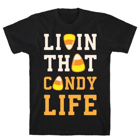 Livin' That Candy Life T-Shirt