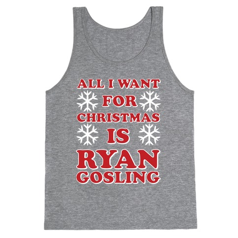 All I Want for Christmas is Ryan Gosling T-Shirts | LookHUMAN