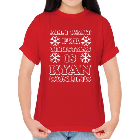 https://images.lookhuman.com/render/standard/0658414060668678/3600-red-lifestyle_female_2021-t-all-i-want-for-christmas-is-ryan-gosling.jpg