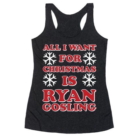 All I Want for Christmas is Ryan Gosling T-Shirts | LookHUMAN