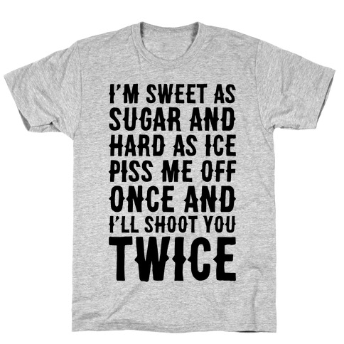 Sweet As Sugar, Hard As Ice T-Shirt