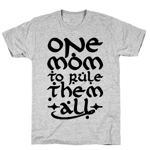 One Mom To Rule Them All T-Shirt