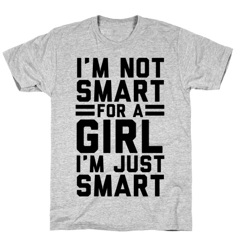 I'm Not Smart For A Girl T-Shirt