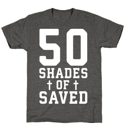 50 Shades of Saved T-Shirt