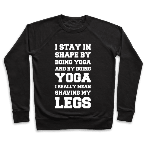 I Stay In Shape By Doing Yoga - Crewneck Sweatshirt - HUMAN