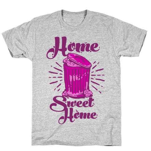 Home Sweet Home Garbage Can T-Shirt