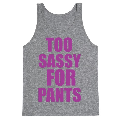 Too Sassy for Pants Tank Top