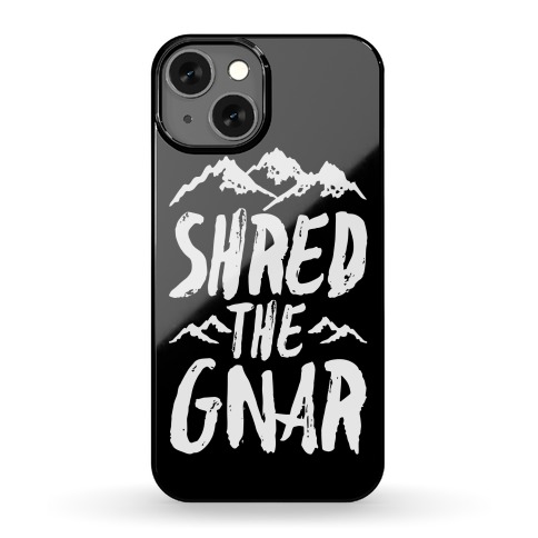 Shred the Gnar Phone Case